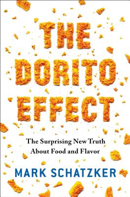 The Dorito Effect: The Surprising New Truth about Food and Flavor - Schatzker, Mark