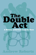 The Double Act: A History of British Comedy Duos