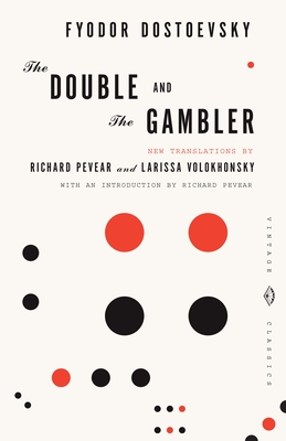 The Double and the Gambler - Dostoyevsky, Fyodor, and Pevear, Richard (Translated by), and Volokhonsky, Larissa (Translated by)
