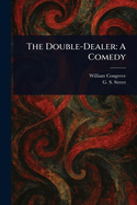 The Double-Dealer: A Comedy