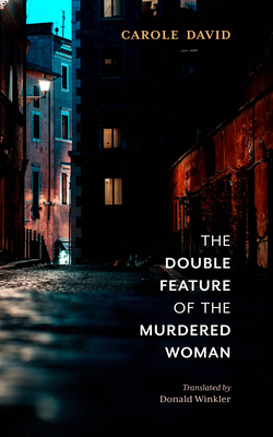 The Double Feature of the Murdered Woman - Winkler, Donald (Translated by), and David, Carole