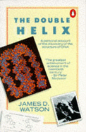 The Double Helix: Personal Account of the Discovery of the Structure of DNA - Watson, James D.