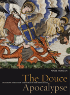 The Douce Apocalypse: Picturing the End of the World in the Middle Ages