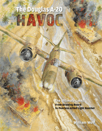The Douglas A-20 Havoc: From Drawing Board to Peerless Allied Light Bomber