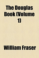 The Douglas Book (Volume 1) - Fraser, William