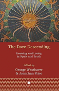 The Dove Descending: Knowing and Loving in Spirit and Truth