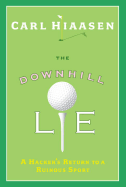 The Downhill Lie: A Hacker's Return to a Ruinous Sport - Hiaasen, Carl