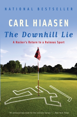 The Downhill Lie: A Hacker's Return to a Ruinous Sport - Hiaasen, Carl