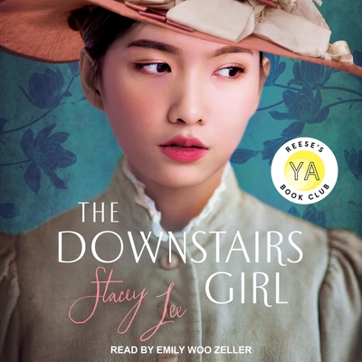 The Downstairs Girl - Zeller, Emily Woo (Read by), and Lee, Stacey