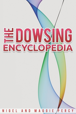 The Dowsing Encyclopedia - Percy, Maggie, and Percy, Nigel