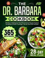 The Dr. Barbara Cookbook: 365 Days of Wholesome Plant-Based Natural Recipes Inspired by Barbara O'Neill's Teachings 28-Day Meal Plan Included
