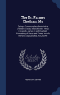 The Dr. Farmer Chetham Ms: Being a Commonplace-Book in the Chetham Library, Manchester. Temp. Elizabeth, James I. and Charles I. Consisting of Verse and Prose, Mostly Hitherto Unpublished, Volume 90