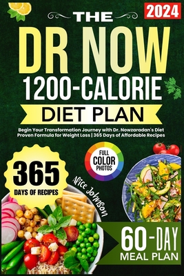 The Dr. Now 1200-Calorie Diet Plan: Begin Your Transformation Journey with Dr. Nowzaradan's Diet Proven Formula for Weight Loss 365 Days of Affordable Recipes - Johnson, Alice