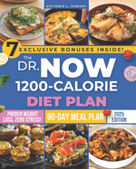 The Dr. Now 1200-Calorie Diet Plan: Easy, Affordable, and Delicious Recipes to Effortlessly Lose Weight and Boost Your Health in Just 28 Days Featuring the Proven Formula for Lasting Success