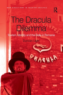 The Dracula Dilemma: Tourism, Identity and the State in Romania - Light, Duncan