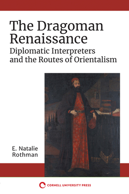 The Dragoman Renaissance - Rothman, E Natalie
