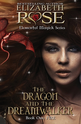 The Dragon and the DreamWalker - Rose, Elizabeth