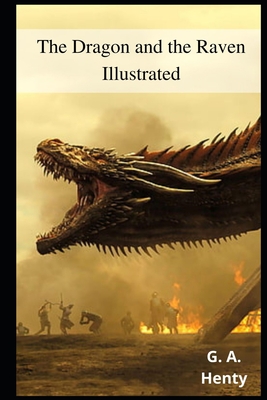 The Dragon and the Raven Illustrated - Henty, G a