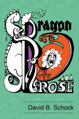 The Dragon and The Rose - Schock, David B, PhD