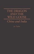 The Dragon and the Wild Goose: China and India