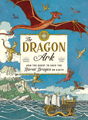 The Dragon Ark: Join the Quest to Save the Rarest Dragon on Earth - Draconis, Curatoria, and Roberts, Emma (Editor)