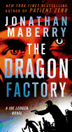 The Dragon Factory: A Joe Ledger Novel