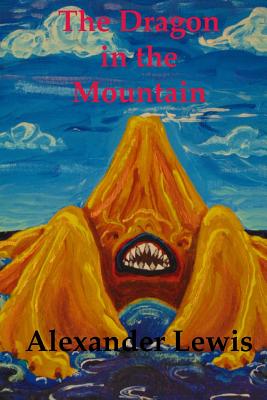 The Dragon in the Mountain: The secret memoires of JRR Nuffield - Lewis, Alexander