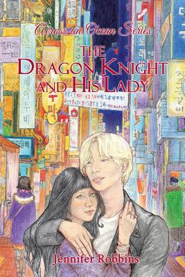 The Dragon Knight and His Lady: Across an Ocean Series - Robbins, Jennifer