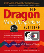 The Dragon NaturallySpeaking Guide: How to Make Speech Recognition Software Work for You - Newman, Daniel, and Newman, Dan