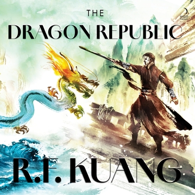 The Dragon Republic - Kuang, R F, and Zeller, Emily Woo (Read by)