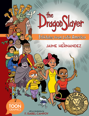The Dragon Slayer: Folktales from Latin America: A Toon Graphic - Hernandez, Jaime, and Campoy, F Isabel (Introduction by)