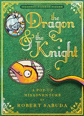 The Dragon & the Knight: A Pop-Up Misadventure - Sabuda, Robert (Illustrator)