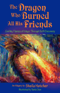 The Dragon Who Burned All His Friends