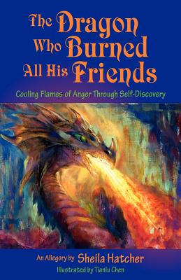 The Dragon Who Burned All His Friends - Hatcher, Sheila
