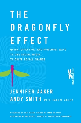 The Dragonfly Effect - Aaker, Jennifer, and Smith, Andy, and Adler, Carlye