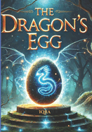 The Dragon's Egg: A Journey of courage and belief