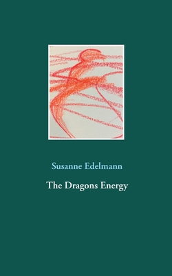 The Dragons Energy - Edelmann, Susanne