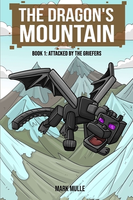 The Dragon's Mountain, Book One: Attacked by the Griefers - Mulle, Mark