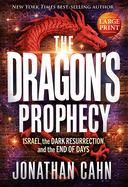 The Dragon's Prophecy - Hardcover Large Print: Israel, the Dark Resurrection, and the End of Days