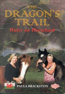 The Dragon's Trail: Wales on Horseback - Brackston, Paula