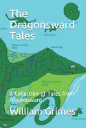 The Dragonsward Tales: A Collection of Tales from Dragonsward