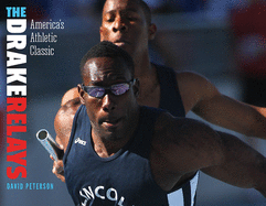 The Drake Relays: America's Athletic Classic