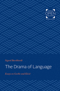 The Drama of Language: Essays on Goethe and Kleist