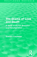 The Drama of Love and Death: A Study of Human Evolution and Transfiguration