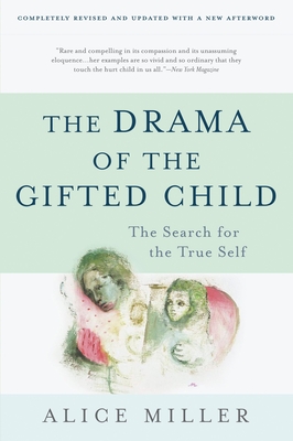 The Drama of the Gifted Child: The Search for the True Self - Miller, Alice (Text by)