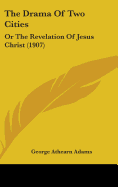 The Drama Of Two Cities: Or The Revelation Of Jesus Christ (1907)