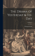 The Drama of Yesterday & To-Day; Volume 2