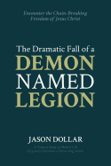The Dramatic Fall of a Demon Named Legion