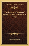 The Dramatic Works of Beaumont and Fletcher V10 (1778)