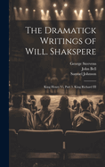 The Dramatick Writings of Will. Shakspere: King Henry VI, Part 3. King Richard III